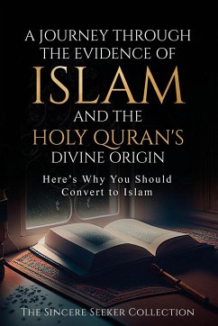 A Journey Through the Evidence of Islam and the Holy Quran's Divine Origin - The Sincere Seeker Collection