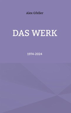 Das Werk (eBook, ePUB) - Gfeller, Alex