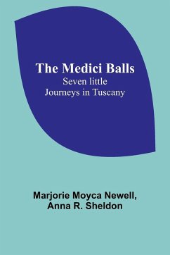 The Medici Balls - Moyca Newell, Marjorie; R. Sheldon, Anna