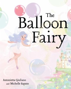 The Balloon Fairy - Saputo, Michelle; Giuliano, Antonietta