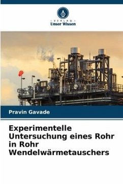 Experimentelle Untersuchung eines Rohr in Rohr Wendelwärmetauschers - Gavade, Pravin