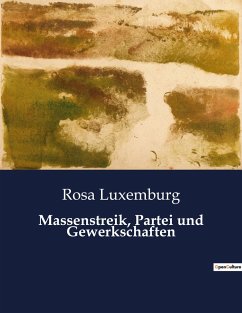 Massenstreik, Partei und Gewerkschaften - Luxemburg, Rosa