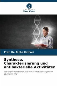 Synthese, Charakterisierung und antibakterielle Aktivitäten - Kothari, Prof. Dr. Richa