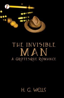 The Invisible Man A Grotesque Romance - Wells, H. G.