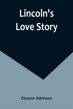 Lincoln's Love Story - Atkinson, Eleanor