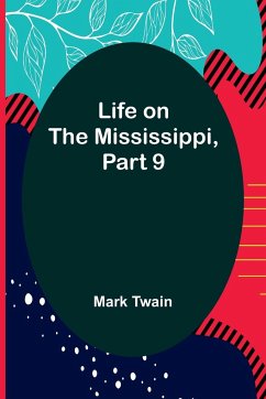 Life on the Mississippi, Part 9 - Twain, Mark