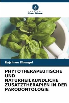 PHYTOTHERAPEUTISCHE UND NATURHEILKUNDLICHE ZUSATZTHERAPIEN IN DER PARODONTOLOGIE - Dhungel, Rajshree