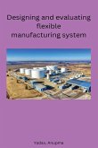 Designing and evaluating flexible manufacturing system