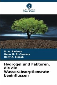 Hydrogel und Faktoren, die die Wasserabsorptionsrate beeinflussen - Radwan, M. A.;AL-Sweasy, Omar H.;Elazab, Hany A.