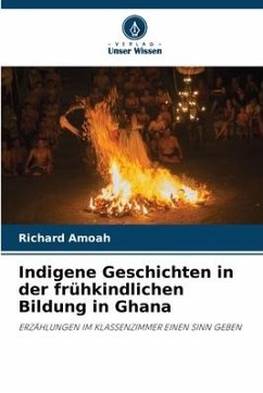 Indigene Geschichten in der frühkindlichen Bildung in Ghana - Amoah, Richard