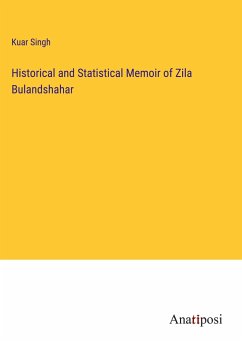 Historical and Statistical Memoir of Zila Bulandshahar - Singh, Kuar