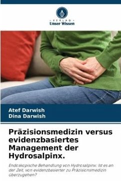 Präzisionsmedizin versus evidenzbasiertes Management der Hydrosalpinx. - Darwish, Atef;Darwish, Dina