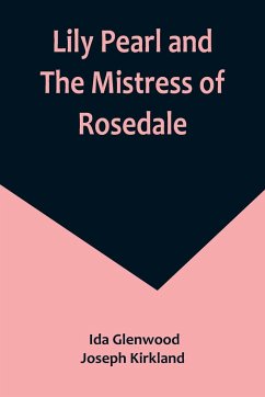 Lily Pearl and The Mistress of Rosedale - Ida Glenwood and Joseph Kirkland