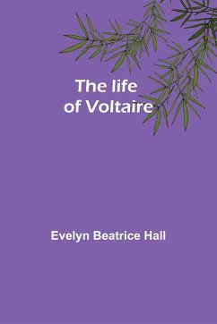 The life of Voltaire - Beatrice Hall, Evelyn