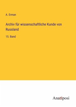 Archiv für wissenschaftliche Kunde von Russland - Erman, A.