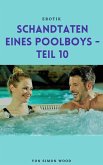 Schandtaten eines Poolboys - Teil 10 (eBook, ePUB) Schandtaten eines Poolboys - Teil 10 (eBook, ePUB)