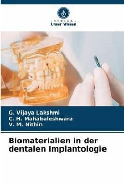 Biomaterialien in der dentalen Implantologie - Vijaya Lakshmi, G.;Mahabaleshwara, C. H.;Nithin, V. M.