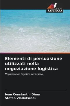 Elementi di persuasione utilizzati nella negoziazione logistica - Dima, Ioan Constantin;Vladutsescu, Stefan