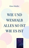 Wie und Weshalb alles so ist wie es ist (eBook, ePUB) Wie und Weshalb alles so ist wie es ist (eBook, ePUB)