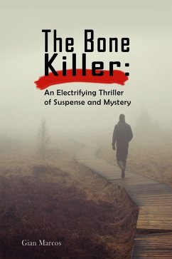 Cover The Bone Killer: An Electrifying Thriller of Suspense and Mystery (eBook, ePUB)