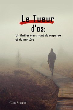 Le Tueur D'os : Un thriller Électrisant de Suspense et de Mystère (eBook, ePUB) - Marcos, Gian