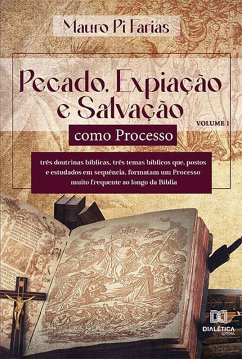 Pecado, Expiação e Salvação como Processo - Volume 1 (eBook, ePUB) - Farias, Mauro Pi