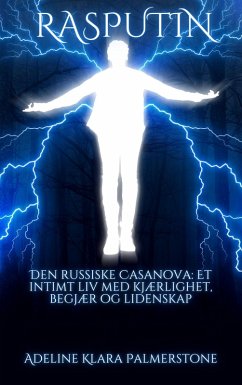 Rasputin Den russiske Casanova: Et intimt liv med kjærlighet, begjær og lidenskap (eBook, ePUB) - Palmerstone, Adeline Klara