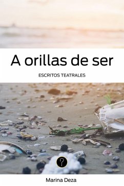 A orillas de ser (eBook, PDF) - Deza, Marina