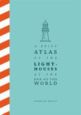 A Brief Atlas of the Lighthouses at the End of the World (eBook, ePUB)