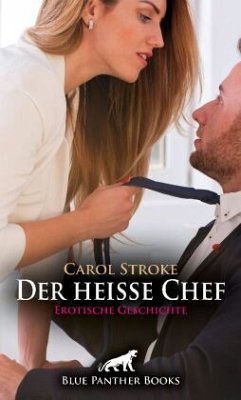Der heiße Chef   Erotische Geschichte + 1 weitere Geschichte - Stroke, Carol