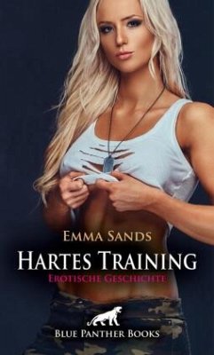 Hartes Training   Erotische Geschichte + 3 weitere Geschichten - Sands, Emma