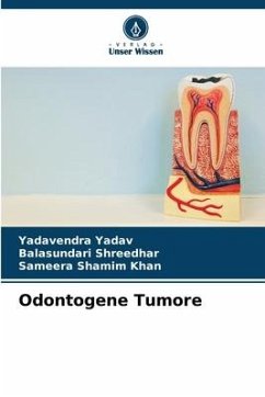 Odontogene Tumore - Yadav, Yadavendra;Shreedhar, Balasundari;Shamim Khan, Sameera