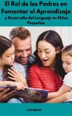 El Rol de los Padres en Fomentar el Aprendizaje y Desarrollo del Lenguaje en Niños Pequeños (eBook, ePUB)