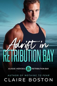 Adrift in Retribution Bay (Aussie Heroes: Retribution Bay, #6) (eBook, ePUB) - Boston, Claire