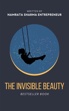 The Invisible Beauty (eBook, ePUB) - Sharma Entrepreneur, Namrata