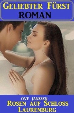 Cover Rosen auf Schloss Laurenberg: Geliebter Fürst Roman (eBook, ePUB)