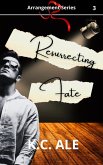 Resurrecting Fate (Arrangement, #3) (eBook, ePUB)