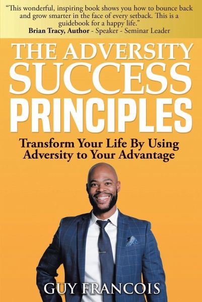 The Adversity Success Principles: Transform Your Life By Using Adversity to Your Advantage (eBook, ePUB) The Adversity Success Principles: Transform Your Life By Using Adversity to Your Advantage (eBook, ePUB)