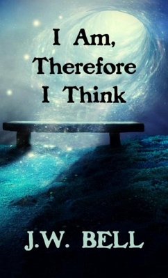 I Am, Therefore I Think (eBook, ePUB) - Bell, J W