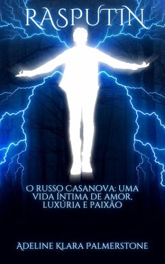 Rasputin O russo Casanova: uma vida íntima de amor, luxúria e paixão (eBook, ePUB) - Palmerstone, Adeline Klara