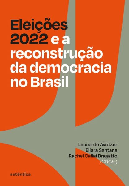 Eleições 2022 e a reconstrução da democracia no Brasil (eBook, ePUB) Eleições 2022 e a reconstrução da democracia no Brasil (eBook, ePUB)