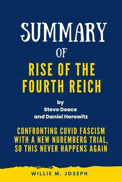 Summary of Rise of the Fourth Reich By Steve Deace and Daniel Horowitz: Confronting COVID Fascism with a New Nuremberg Trial, So This Never Happens Again (eBook, ePUB) - Joseph, Willie M.