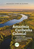 AMAZÔNIA CARIBENHA COLONIAL (eBook, ePUB)