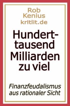 Hunderttausend Milliarden zu viel - Kenius, Rob