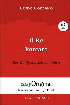 Il Re Porcaro / Der König als Schweinehirt (Buch + Audio-CD) - Lesemethode von Ilya Frank - Zweisprachige Ausgabe Italienisch-Deutsch - Gozzano, Guido