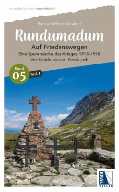 Rundumadum: Auf Friedenswegen. Eine Spurensuche des Krieges 1915-1918 - Schubert, Peter;Schubert, Ruth