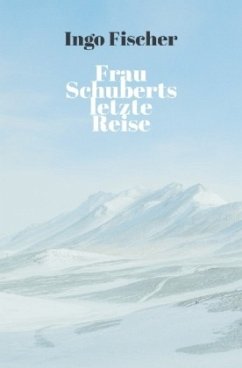 Frau Schuberts letzte Reise - Fischer, Ingo