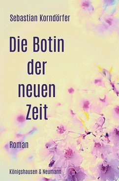 Die Botin der neuen Zeit - Korndörfer, Sebastian