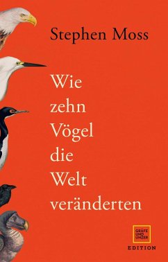 Wie zehn Vögel die Welt veränderten - Moss, Stephen