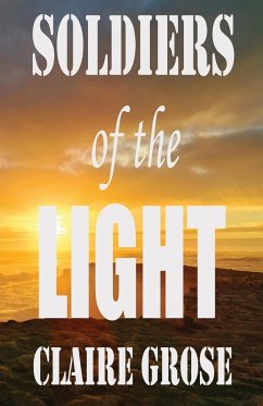 SOLDIERS OF THE LIGHT - Grose, Claire E